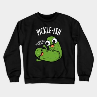 Picklish Ticklish Funny Pickle Puns Crewneck Sweatshirt